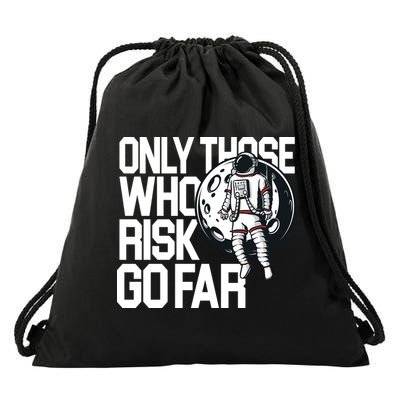 Only Those Who Risk Go Far Astronaut Drawstring Bag