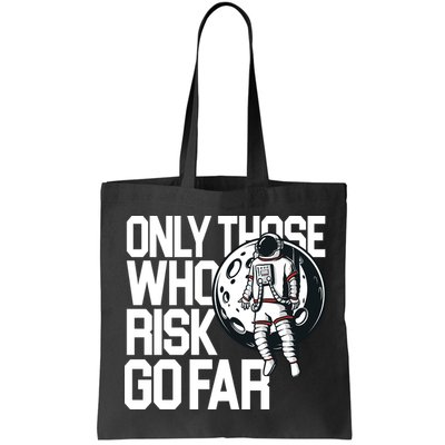 Only Those Who Risk Go Far Astronaut Bag