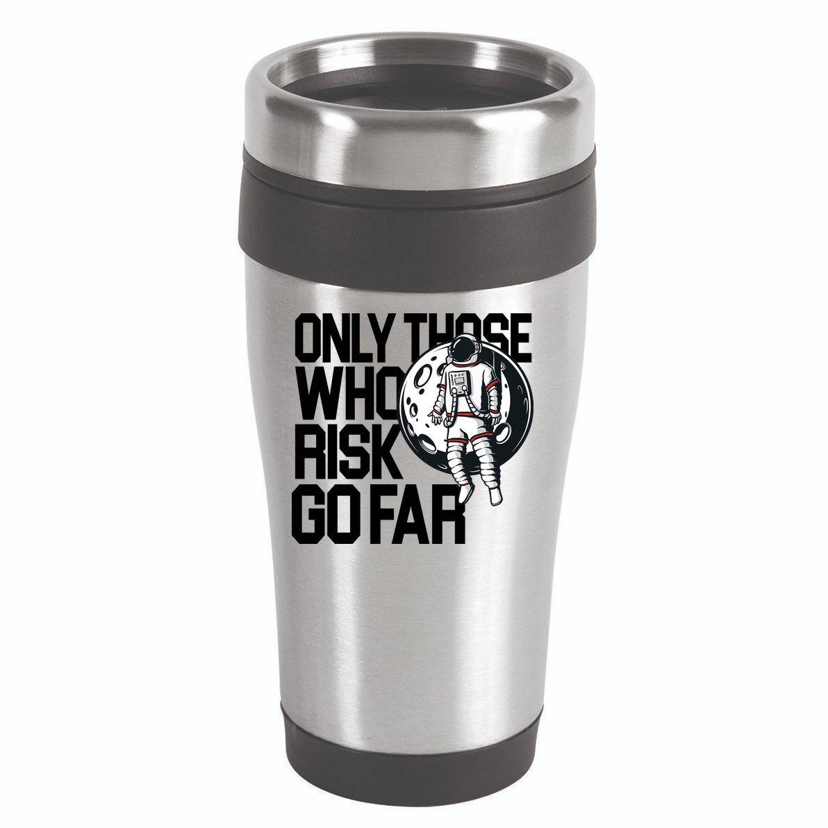 Only Those Who Risk Go Far Astronaut 16oz Travel Tumbler
