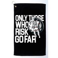 Only Those Who Risk Go Far Astronaut Golf Towel