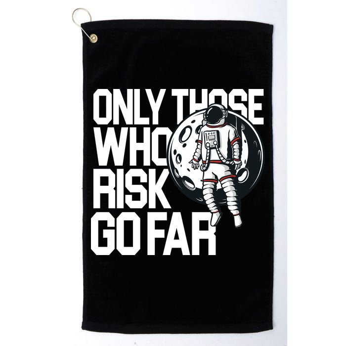 Only Those Who Risk Go Far Astronaut Golf Towel