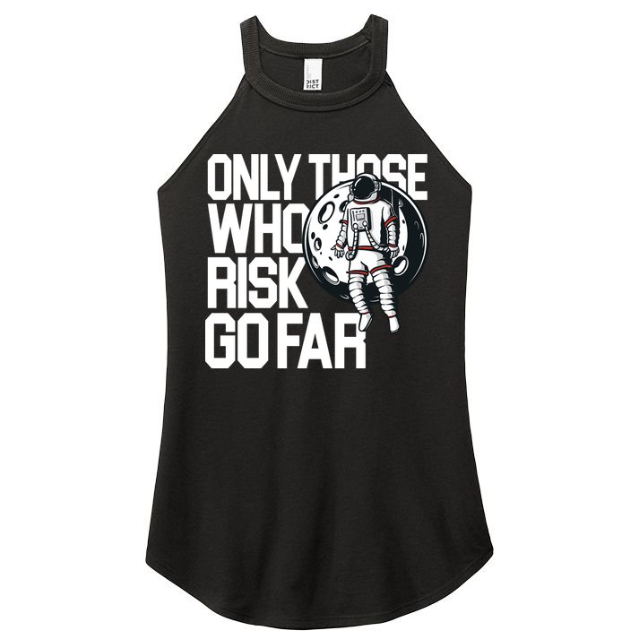Only Those Who Risk Go Far Astronaut Women's Perfect Tri Rocker Tank