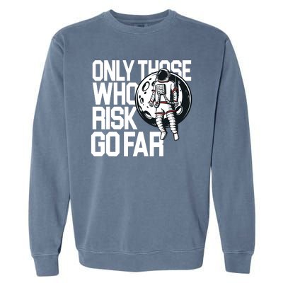 Only Those Who Risk Go Far Astronaut Garment-Dyed Sweatshirt