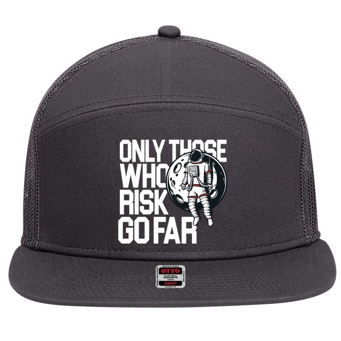 Only Those Who Risk Go Far Astronaut 7 Panel Mesh Trucker Snapback Hat