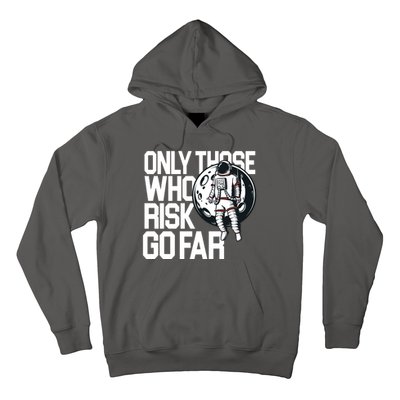 Only Those Who Risk Go Far Astronaut Hoodie