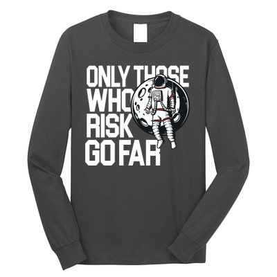 Only Those Who Risk Go Far Astronaut Long Sleeve Shirt