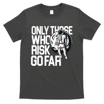 Only Those Who Risk Go Far Astronaut T-Shirt