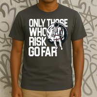 Only Those Who Risk Go Far Astronaut T-Shirt