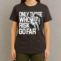 Only Those Who Risk Go Far Astronaut T-Shirt