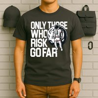 Only Those Who Risk Go Far Astronaut T-Shirt