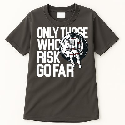 Only Those Who Risk Go Far Astronaut Tall T-Shirt