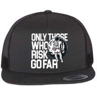Only Those Who Risk Go Far Astronaut Flatbill Hat