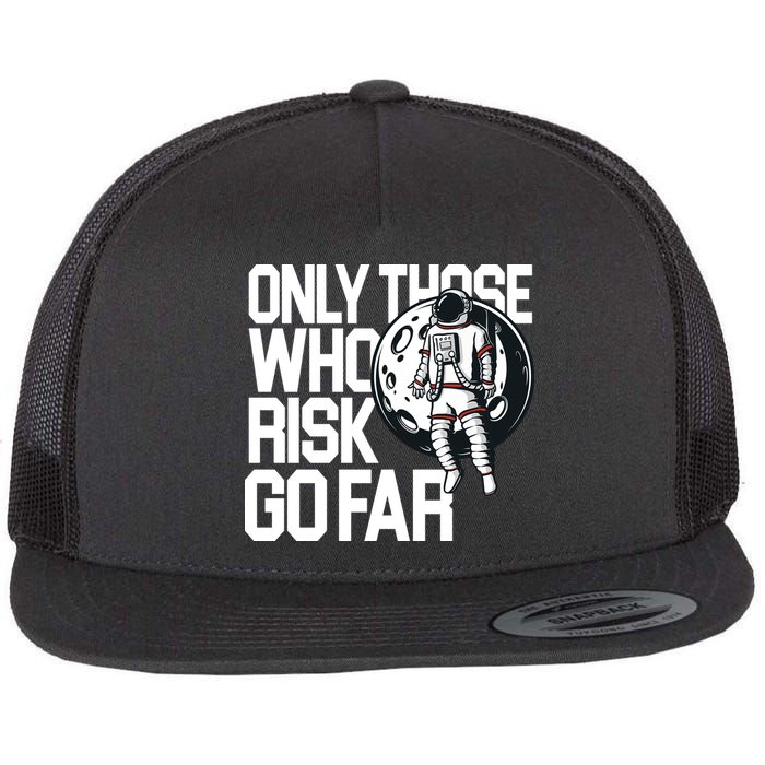 Only Those Who Risk Go Far Astronaut Flatbill Hat