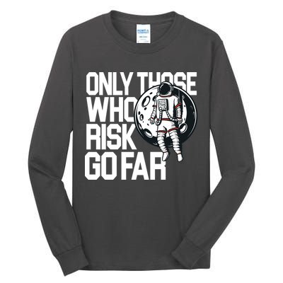 Only Those Who Risk Go Far Astronaut Tall Long Sleeve T-Shirt