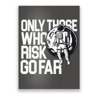 Only Those Who Risk Go Far Astronaut Poster