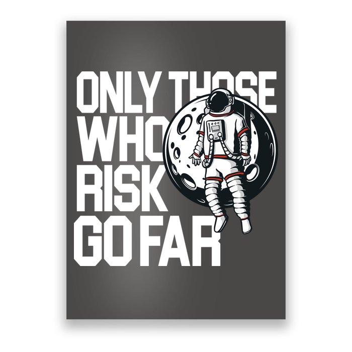 Only Those Who Risk Go Far Astronaut Poster