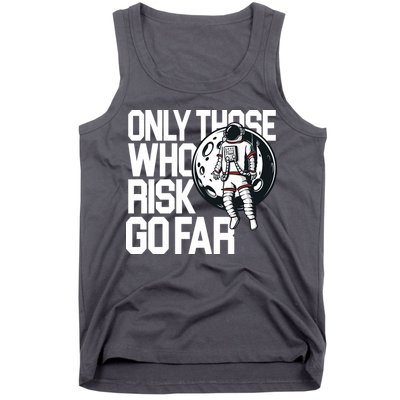Only Those Who Risk Go Far Astronaut Tank Top