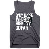 Only Those Who Risk Go Far Astronaut Tank Top