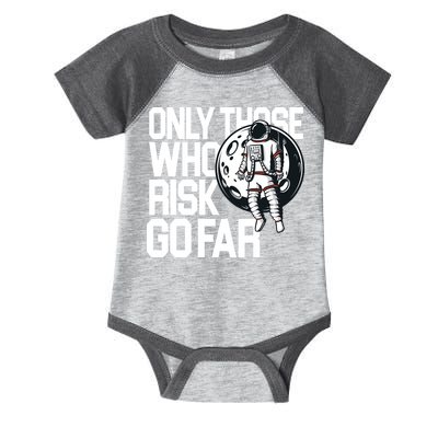 Only Those Who Risk Go Far Astronaut Infant Baby Jersey Bodysuit