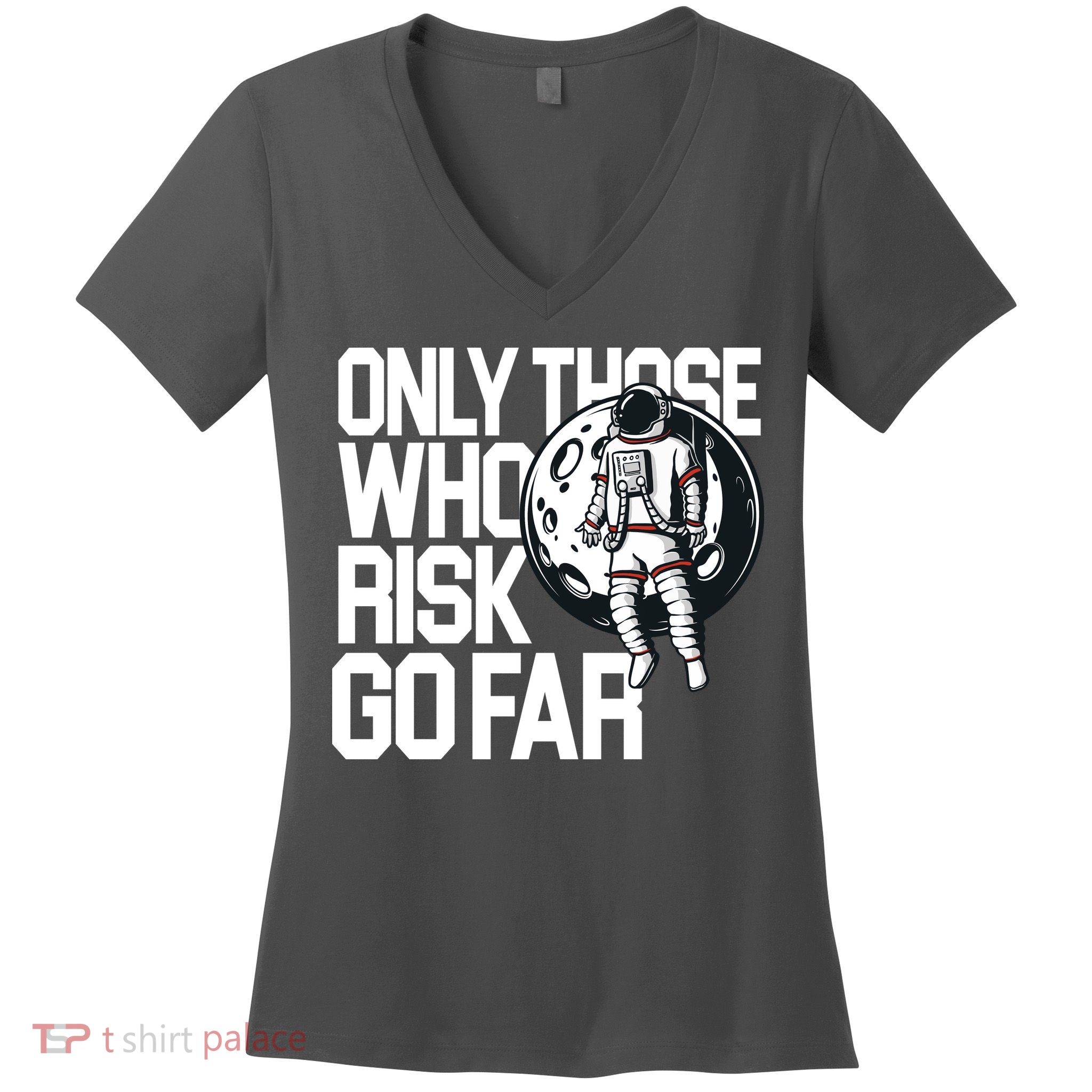 Only Those Who Risk Go Far Astronaut Women's V-Neck T-Shirt