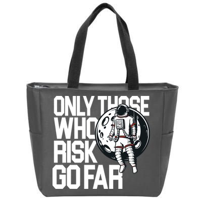 Only Those Who Risk Go Far Astronaut Zip Tote Bag