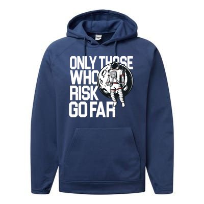 Only Those Who Risk Go Far Astronaut Performance Fleece Hoodie