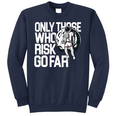 Only Those Who Risk Go Far Astronaut Sweatshirt