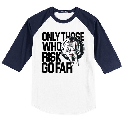 Only Those Who Risk Go Far Astronaut Baseball Sleeve Shirt