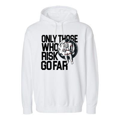 Only Those Who Risk Go Far Astronaut Garment-Dyed Fleece Hoodie