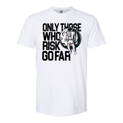 Only Those Who Risk Go Far Astronaut Softstyle CVC T-Shirt