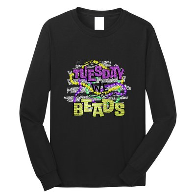 On Tuesday We Beads Fat Tuesday For Mardi Gras Long Sleeve Shirt