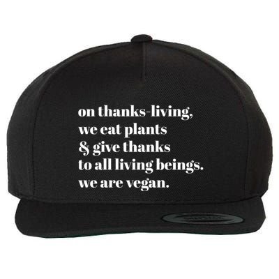 On ThanksLiving We Eat Plants And Give Thanks Great Gift Wool Snapback Cap
