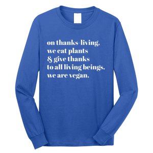 On ThanksLiving We Eat Plants And Give Thanks Great Gift Long Sleeve Shirt