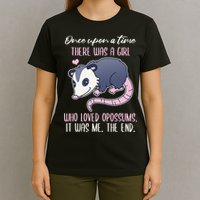 Once There Was A Who Loved Opossums T-Shirt