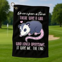 Once There Was A Who Loved Opossums Golf Towel