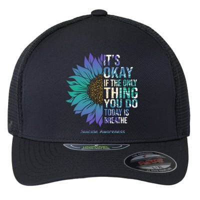 Only Thing You Do Today Is Break Suicide Awareness Sunflowe Flexfit Unipanel Trucker Cap