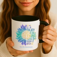 Only Thing You Do Today Is Break Suicide Awareness Sunflowe Mug