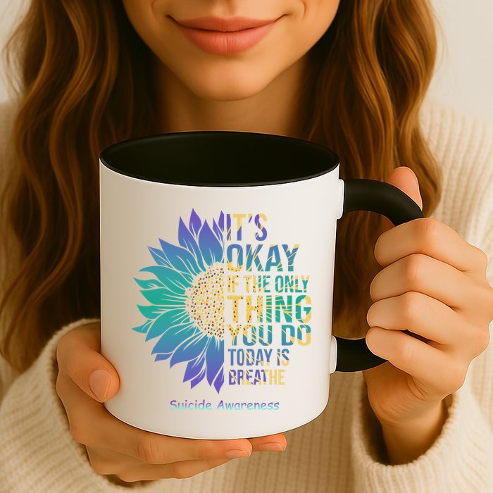 Only Thing You Do Today Is Break Suicide Awareness Sunflowe Mug