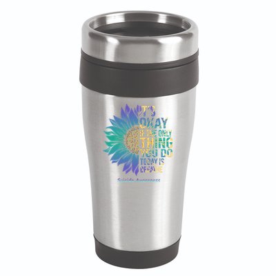 Only Thing You Do Today Is Break Suicide Awareness Sunflowe 16oz Travel Tumbler