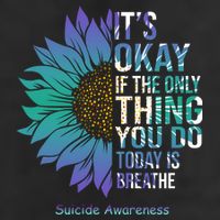 Only Thing You Do Today Is Break Suicide Awareness Sunflowe Hat
