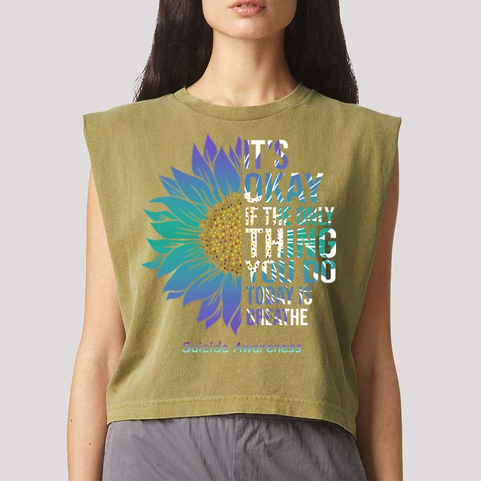 Only Thing You Do Today Is Break Suicide Awareness Sunflowe Garment-Dyed Women's Muscle Tee
