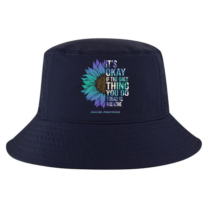 Only Thing You Do Today Is Break Suicide Awareness Sunflowe Cool Comfort Performance Bucket Hat