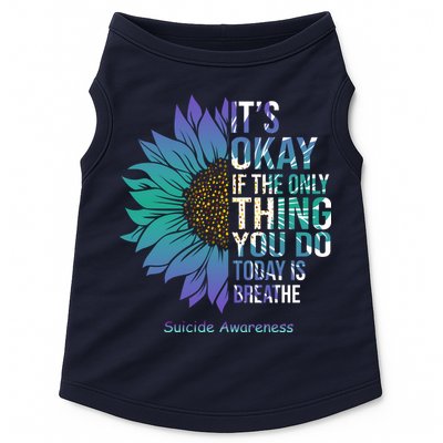 Only Thing You Do Today Is Break Suicide Awareness Sunflowe Doggie Tank
