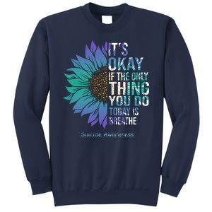 Only Thing You Do Today Is Break Suicide Awareness Sunflowe Sweatshirt