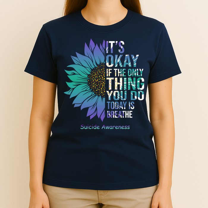 Only Thing You Do Today Is Break Suicide Awareness Sunflowe T-Shirt