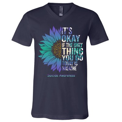 Only Thing You Do Today Is Break Suicide Awareness Sunflowe V-Neck T-Shirt