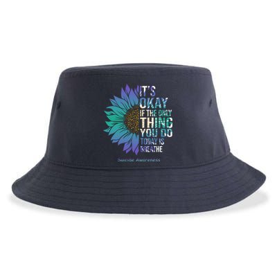 Only Thing You Do Today Is Break Suicide Awareness Sunflowe Sustainable Bucket Hat