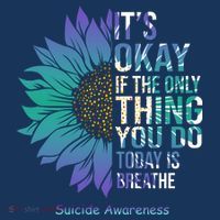 Only Thing You Do Today Is Break Suicide Awareness Sunflowe Sustainable Bucket Hat