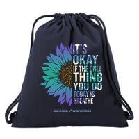 Only Thing You Do Today Is Break Suicide Awareness Sunflowe Drawstring Bag