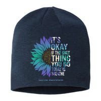 Only Thing You Do Today Is Break Suicide Awareness Sunflowe Sustainable Beanie